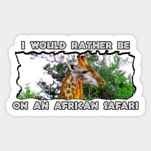 I Would Rather Be On An African Safari Giraffe Aloe Sticker